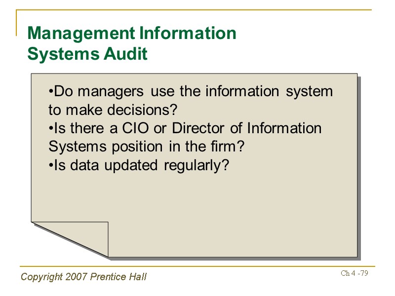 Copyright 2007 Prentice Hall Ch 4 -79 Management Information Systems Audit Do managers use